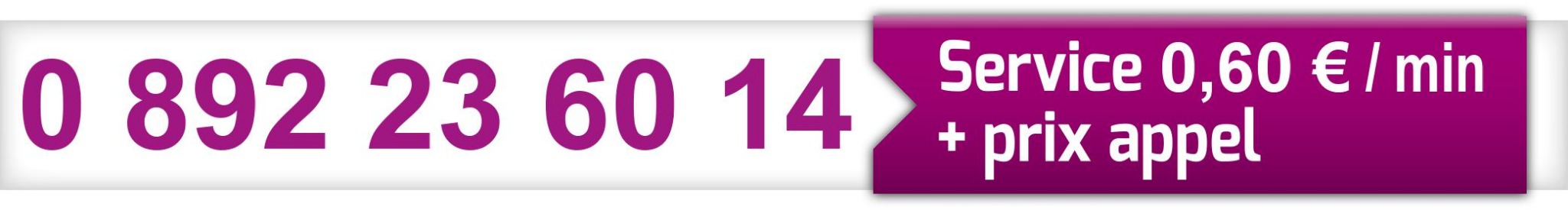 Appeler le 0 892 23 60 14, service 0,60 euro par minute plus prix de l’appel